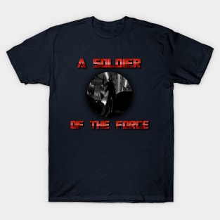 A Soldier of the Force T-Shirt